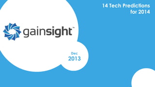 14 Tech Predictions
for 2014

Dec

2013

 