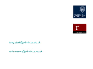 Implementing Site Manager in UAS at University of Oxford Tony Stark – Project Manager [email_address] Ruth Mason – Technical Lead [email_address] November 2009 