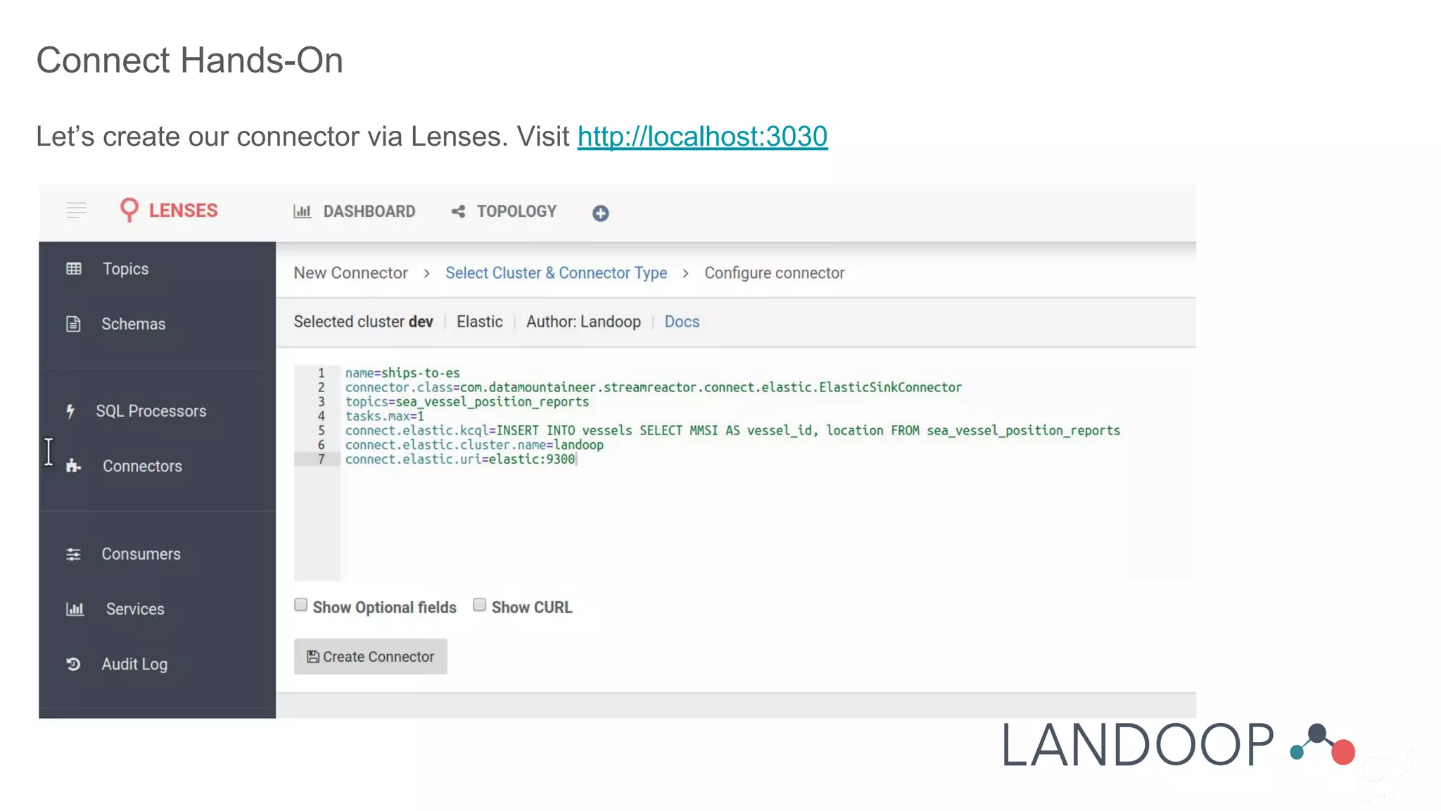 Connect Hands-On
Let’s create our connector via Lenses. Visit http://localhost:3030
 