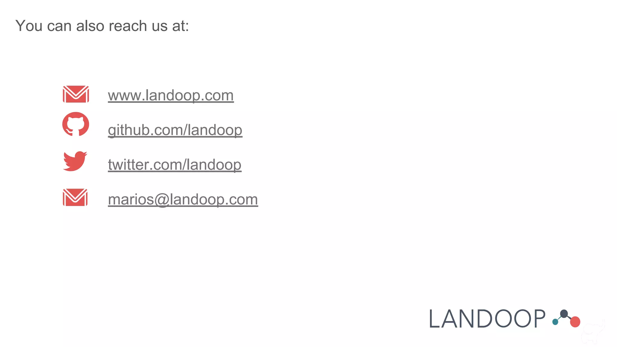 You can also reach us at:
www.landoop.com
github.com/landoop
twitter.com/landoop
marios@landoop.com
 