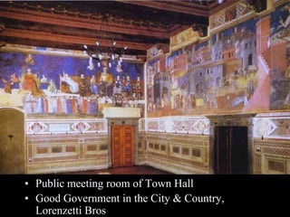 • Public meeting room of Town Hall
• Good Government in the City & Country,
Lorenzetti Bros
 