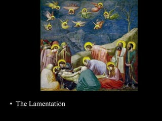 • The Lamentation
 