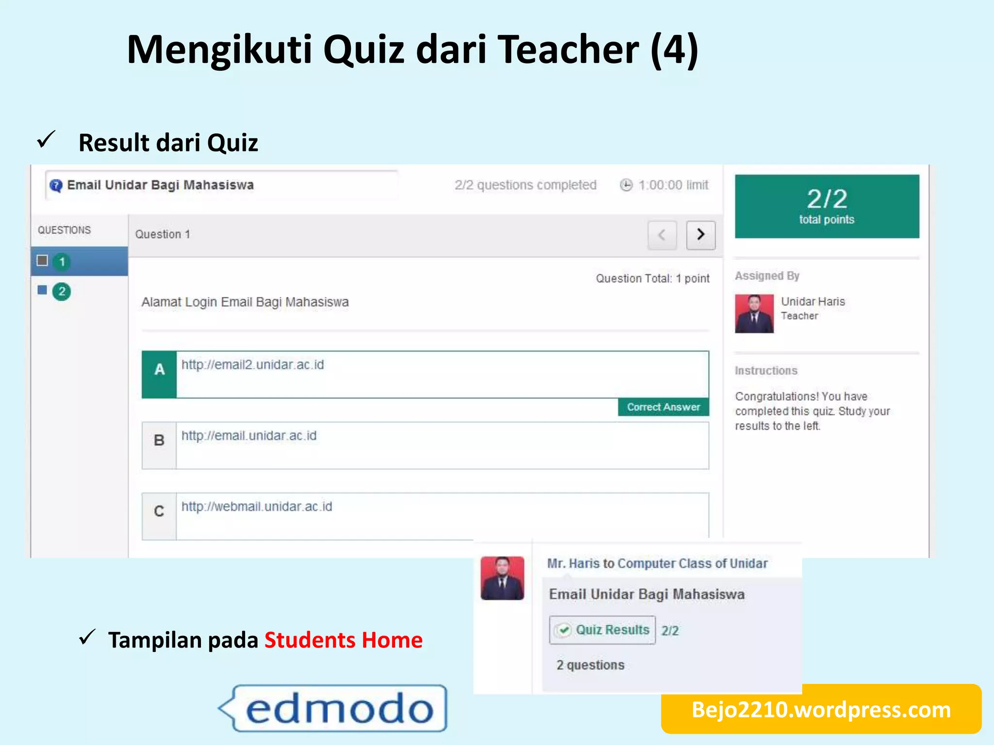Bejo2210.wordpress.com
Mengikuti Quiz dari Teacher (4)
 Result dari Quiz
 Tampilan pada Students Home
 