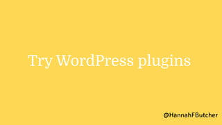 Try WordPress plugins
@HannahFButcher
 