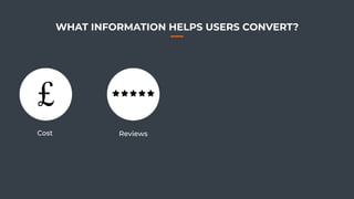 84
WHAT INFORMATION HELPS USERS CONVERT?
Cost Reviews
 