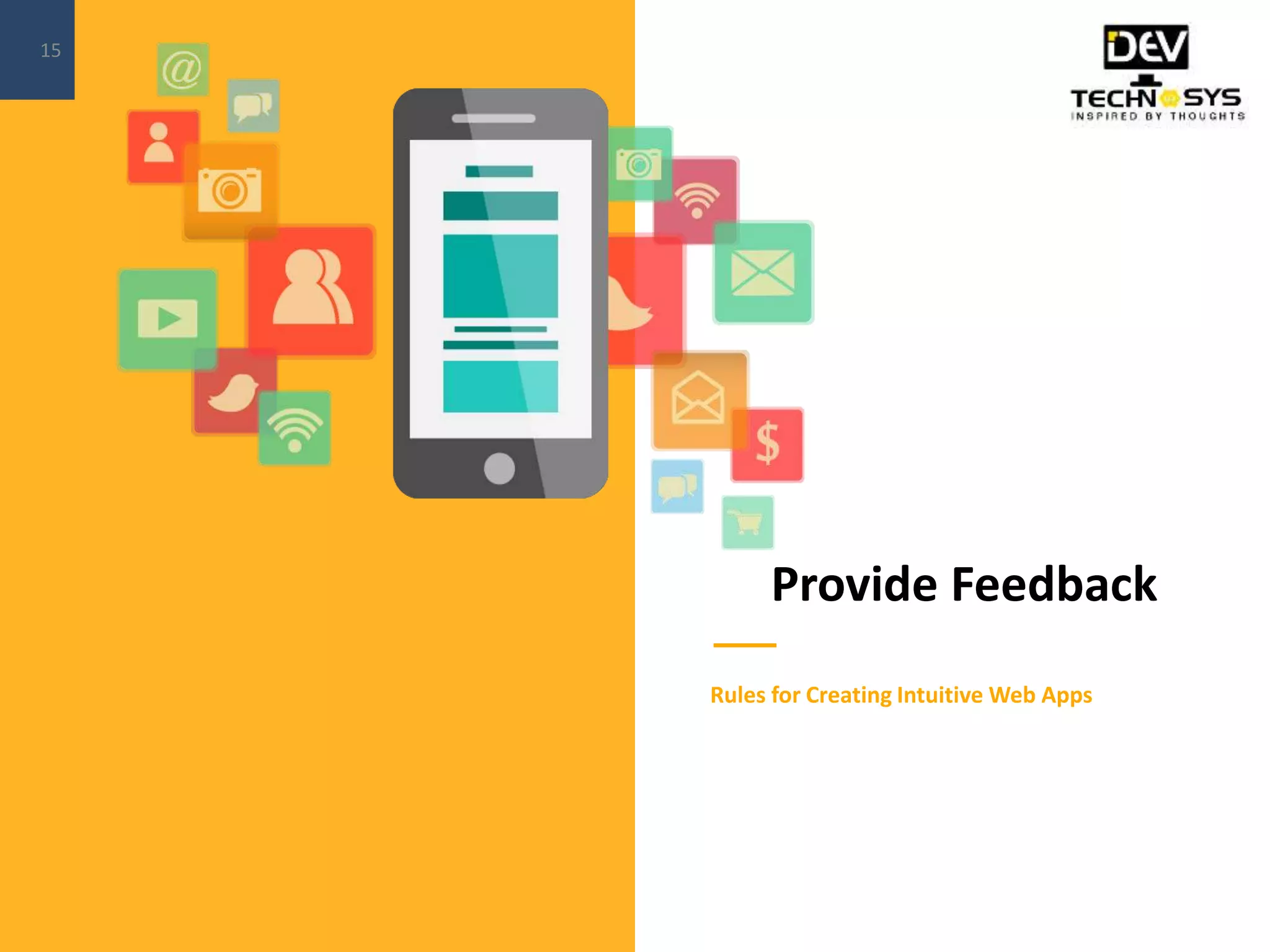 Provide Feedback
Rules for Creating Intuitive Web Apps
15
 