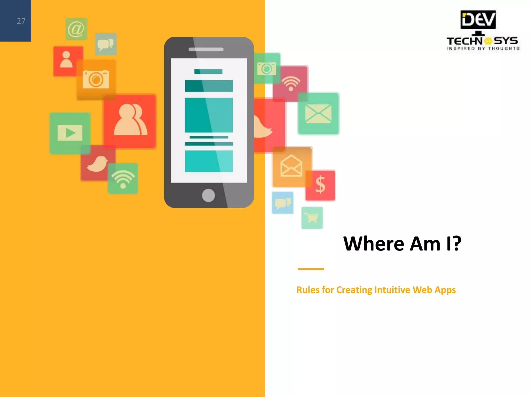 Where Am I?
Rules for Creating Intuitive Web Apps
27
 