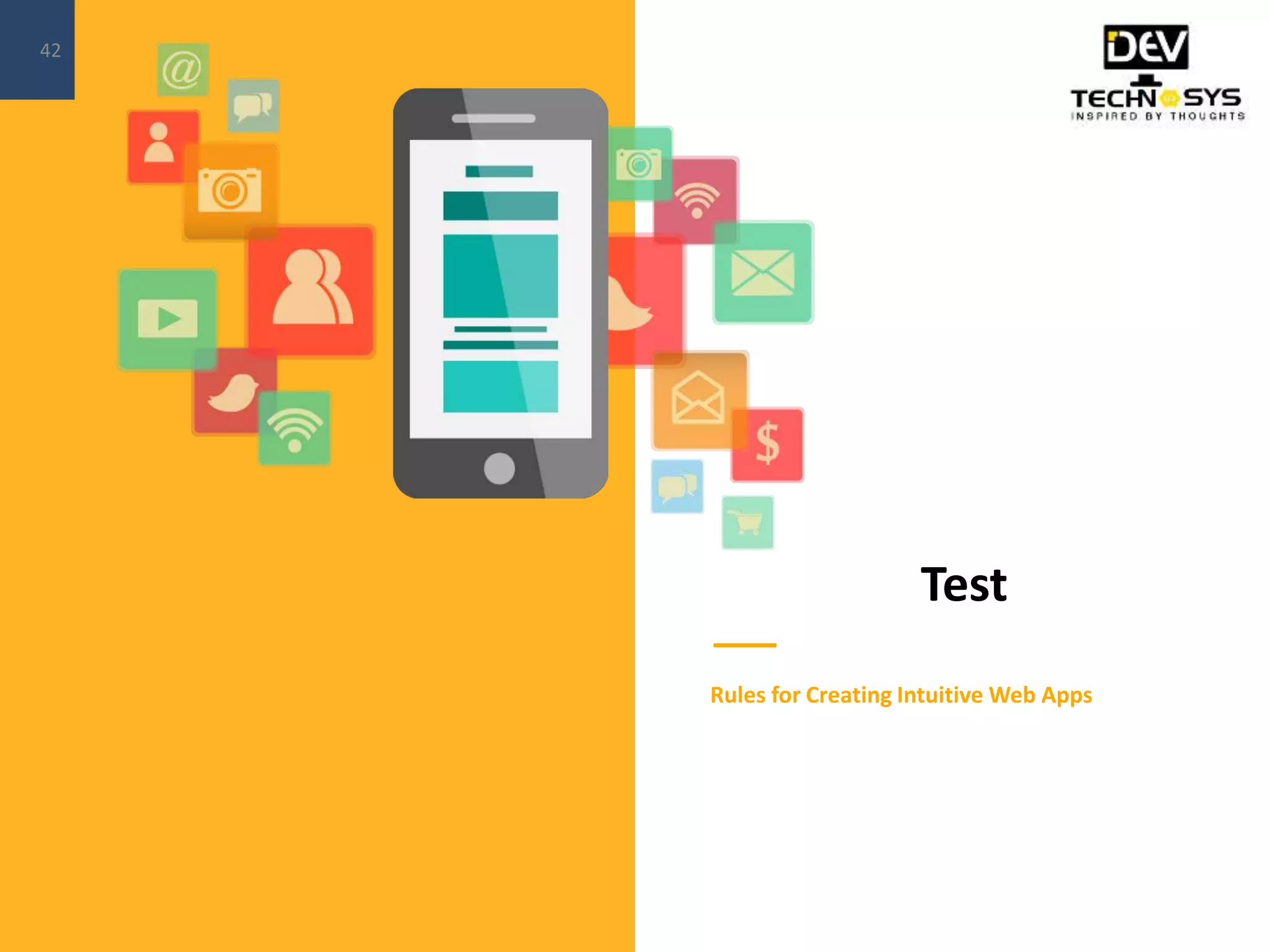 Test
Rules for Creating Intuitive Web Apps
42
 