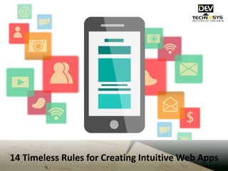 14 Timeless Rules for Creating Intuitive Web Apps
 