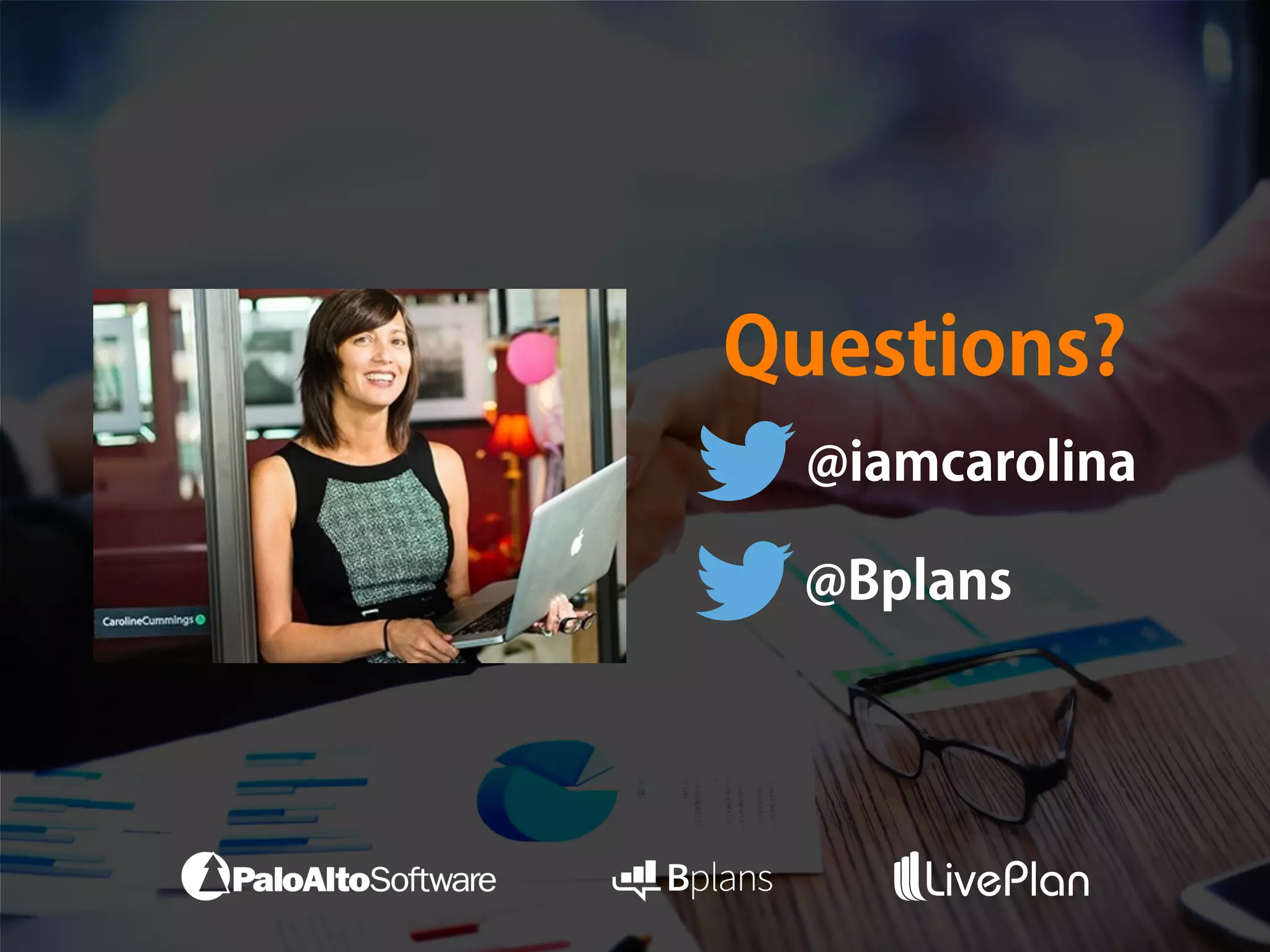 Questions?
@iamcarolina
@Bplans
 