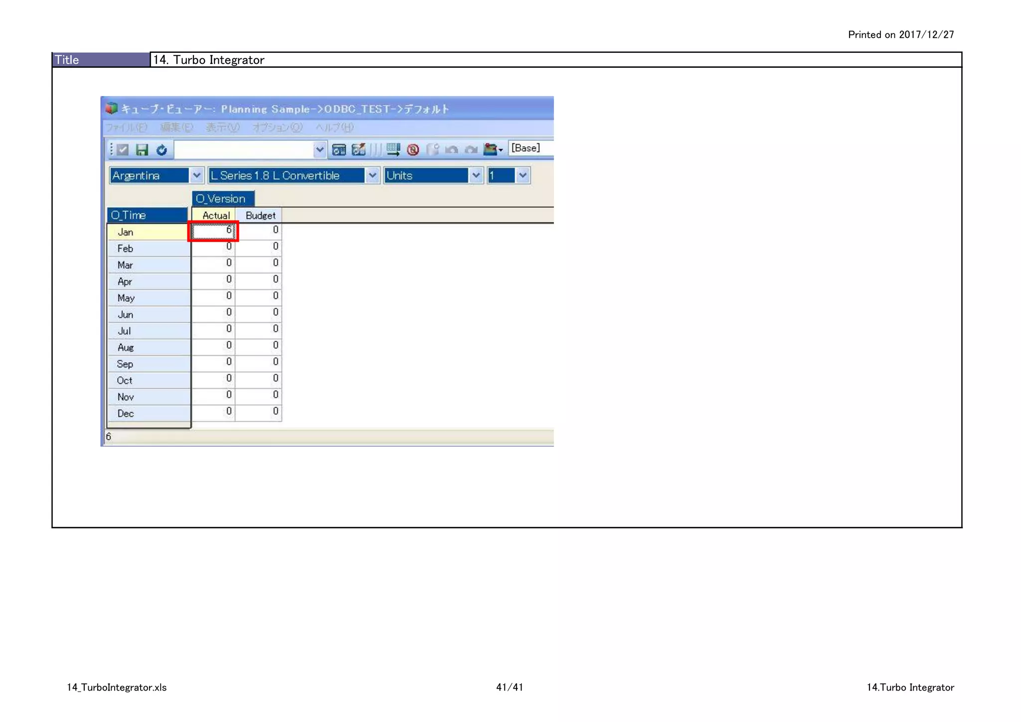 Printed on 2017/12/27
Title 14. Turbo Integrator
14_TurboIntegrator.xls 41/41 14.Turbo Integrator
 