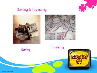 Saving & Investing
Saving
Investing
 