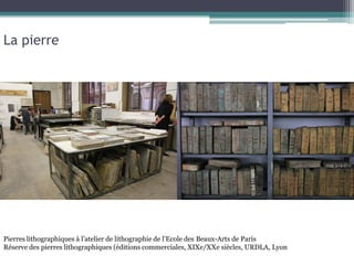 Pierres lithographiques à l’atelier de lithographie de l’Ecole des Beaux-Arts de Paris
Réserve des pierres lithographiques...