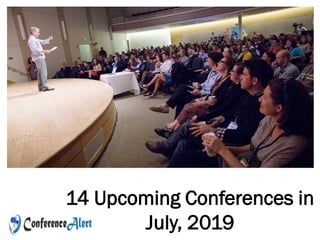 14 Upcoming Conferences in
July, 2019
 