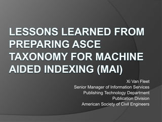 Xi Van Fleet
Senior Manager of Information Services
Publishing Technology Department
Publication Division
American Society of Civil Engineers
 