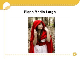 Plano Medio Largo
 