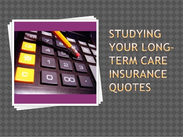 Studying Your LongTerm Care Insurance Quotes Cool Long Term Care Insurance Quotes Studying Your LongTerm Care Insurance Quotes Cool Long Term Care Insurance Quotes