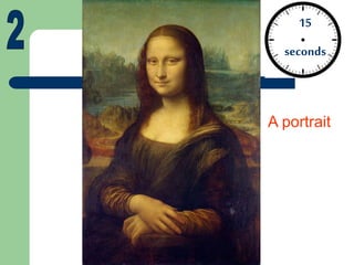 15
seconds
A portrait
 