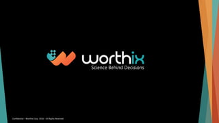 Confidential – Worthix Corp. 2016 – All Rights Reserved
 