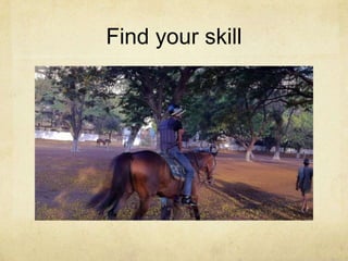 Find your skill

 