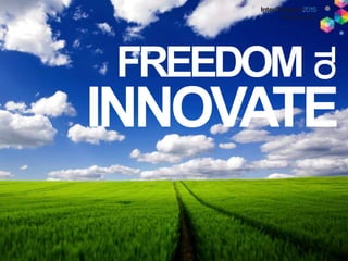 INNOVATE
TO
FREEDOM
 