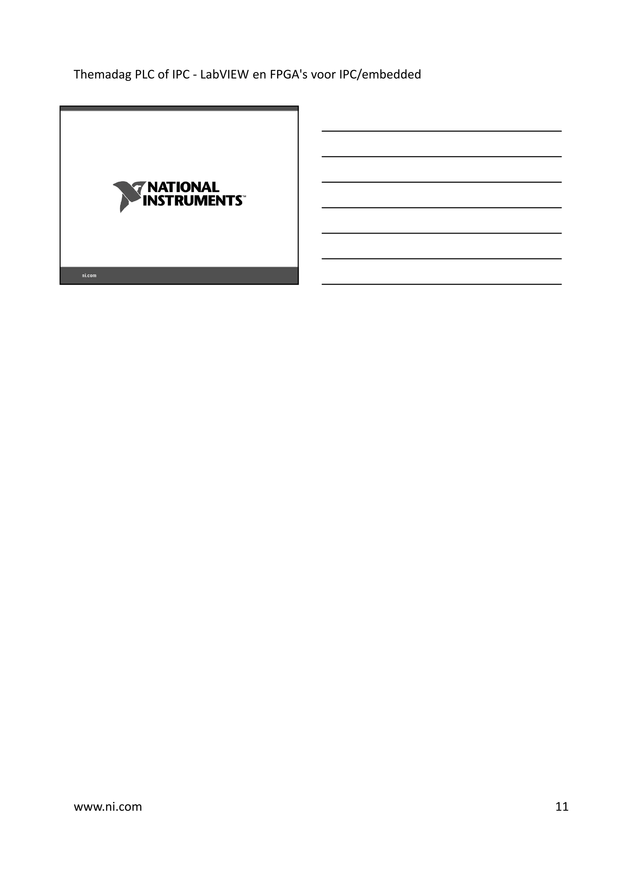 Themadag PLC of IPC - LabVIEW en FPGA's voor IPC/embedded




www.ni.com                                                  11
 