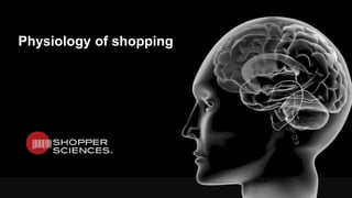 Physiology of shopping 