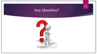13
Any Question?
 