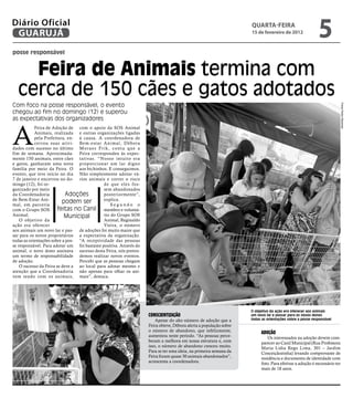 Diário Oficial
 GUARUJÁ
                                                                                                                     qUARtA-feiRA
                                                                                                                     15 de fevereiro de 2012
                                                                                                                                                           5
posse responsável


    Feira de Animais termina com
  cerca de 150 cães e gatos adotados
Com foco na posse responsável, o evento




                                                                                                                                                                          Fotos Pedro Rezende
chegou ao fim no domingo (12) e superou
as expectativas dos organizadores



A
            Feira de Adoção de com o apoio da SOS Animal
            Animais, realizada e outras organizações ligadas
            pela Prefeitura, en- à causa. A coordenadora de
            cerrou suas ativi- Bem-estar Animal, Débora
dades com sucesso no último M o r a e s Fr i k , c o n t a q u e a
fim de semana. Aproximada- Feira correspondeu às expec-
mente 150 animais, entre cães tativas. “Nosso intuito era
e gatos, ganharam uma nova proporcionar um lar digno
família por meio da Feira. O aos bichinhos. E conseguimos.
evento, que teve início no dia Não simplesmente adotar vá-
7 de janeiro e encerrou no do- rios animais e correr o risco
mingo (12), foi or-                           de que eles fos-
ganizado por meio                             sem abandonados
da Coordenadoria             Adoções          posteriormente”,
de Bem-Estar Ani-                             explica.
mal, em parceria
                           podem ser              Segundo o
com o Grupo SOS         feitas no Canil membro e voluntá-
Animal.                     Municipal         rio do Grupo SOS
    O objetivo da                             Animal, Reginaldo
ação era oferecer                             Vieira, o número
aos animais um novo lar e pas- de adoções foi muito maior que
sar para os novos proprietários a expectativa da organização.
todas as orientações sobre a pos- “A receptividade das pessoas
se responsável. Para adotar um foi bastante positiva. Através do
animal, o novo dono assinava sucesso desta Feira, nós preten-
um termo de responsabilidade demos realizar novos eventos.
de adoção.                        Percebi que as pessoas chegam
    O sucesso da Feira se deve a ao local para adotar mesmo e
atenção que a Coordenadoria não apenas para olhar os ani-
vem tendo com os animais, mais”, destaca.




                                                                                                                     o objetivo da ação era oferecer aos animais
                                                                     ConsCientização                                 um novo lar e passar para os novos donos
                                                                         Apesar do alto número de adoção que a       todas as orientações sobre a posse responsável
                                                                     Feira obteve, Débora alerta a população sobre
                                                                     o número de abandono, que infelizmente,              adoção
                                                                     aumentou neste período. “As pessoas perce-               Os interessados na adoção devem com-
                                                                     beram a melhora em nossa estrutura e, com            parecer ao Canil Municipal (Rua Professora
                                                                     isso, o número de abandono cresceu muito.            Maria Lídia Rego Lima, 301 – Jardim
                                                                     Para se ter uma ideia, na primeira semana da         Conceiçãozinha) levando comprovante de
                                                                     Feira foram quase 30 animais abandonados”,           residência e documento de identidade com
                                                                     acrescenta a coordenadora.                           foto. Para efetivar a adoção é necessário ter
                                                                                                                          mais de 18 anos.
 