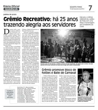 Diário Oficial
 GUARUJÁ
                                                                                                                                        qUARtA-feiRA
                                                                                                                                        15 de fevereiro de 2012
                                                                                                                                                                              7
jubileu de prata


Grêmio Recreativo: há 25 anos
                                                                                                                                                            Este ano, o Grêmio
                                                                                                                                                            celebrará seu Jubileu
                                                                                                                                                            de Prata com uma


trazendo alegria aos servidores
                                                                                                                                                            festa e homenagem
                                                                                                                                                            aos fundadores do
                                                                                                                                                            Clube



D
             urante todo o ano,       Grêmio, o Baile da Primavera e a




                                                                                                                                                                                           Fotos Arquivo/PMG
             servidores públicos      Festa de Final de Ano.
             da Prefeitura tra-           Este ano, o Grêmio comemo-
             balham para que a        ra 25 anos e celebrará seu Jubileu
Cidade melhore sempre. Para           com uma festa. Na ocasião,
recompensá-los pelo esforço e         será feita uma homenagem aos
dedicação, o Grêmio Recreativo        fundadores do Clube, um grupo
e Esportivo dos Funcionários Pú-      composto por cerca de 70 inte-
blicos da Prefeitura realiza, há 25   grantes. Um deles é Medeiros,
anos, uma programação de festas       que trabalha como gestor na Se-
e eventos, garantindo alegria nos     cretaria Municipal de Educação
fins de semana.                       e está entre os que participaram
    Todos os anos, os servidores      da fundação da entidade.
da Administração contam com               Geralmente, os artistas pro-
um espaço para relaxar e aprovei-     curados pela organização para
tar atividades e comemorações.        animar os eventos são nomes
Atraindo cada vez mais pessoas, o     conhecidos da noite guarujaense.
Grêmio se tornou um lugar requi-      Oscar Guzella acompanha as fes-
sitado, não apenas para os sócios,    tas há dez anos. “Por mais corrido
mas para pessoas de fora que o        que seja, é muito gratificante. O
procuram em busca de um lugar         trabalho que a gente realiza duran-
para realizar comemorações.           te todo o ano é valorizado através
    As festas do Grêmio, geralmen-    das festas”, disse o presidente.
te, atingem de 150 a 300 pessoas.         A queima de fogos do Grêmio,
De acordo com um dos funcio-          na Virada do Ano, é considerada       atraindo cada vez mais pessoas, o grêmio se tornou um lugar requisitado, não apenas para os sócios, mas para
nários que está desde a fundação,     tão boa quanto as realizadas nas      pessoas de fora que o procuram em busca de um lugar para realizar comemorações
muita gente de fora procura o         praias. “As pessoas nos contam
Grêmio por conta das instalações      que, na nossa festa, pelo fato da
e por ouvir falar sobre a organiza-
ção. “Eles ligam durante todo o
                                      sede ser coberta, os participantes
                                      curtem mais a queima de fogos”.         Grêmio promove bloco de
ano para pedir locação”, conta o
presidente e um dos fundadores
                                          Além de promover as come-
                                      morações, o Grêmio também               foliões e Baile de Carnaval
do Grêmio, Clóvis Fernandes           ajuda as crianças. Todo ano é
Marques de Medeiros.                  realizado o Baile da Primavera,             O bloco Foliões do Grêmio vai   direito a cinco latas de cervejas.
    Em cada data comemorativa,        um dos mais agitados. O ingresso        se reunir na sexta (17), a partir       Já o Baile de Carnaval vai
a agremiação desenvolve uma           do Baile, ao invés de dinheiro, é       das 20 horas, na Ponta das Ga-      acontecer na segunda-feira (20), a
festa especial. As comemorações       um brinquedo para menina ou             lhetas, na Praia das Astúrias. A    partir das 22 horas, e terá entrada
mais esperadas e que atraem           menino, que são distribuídos na         dispersão será no Grêmio dos        franca, com mesas e cadeiras à
mais pessoas são o aniversário do     festa de Dia das Crianças.              Funcionários Públicos da Pre-       disposição do público e muito
                                                                              feitura, com a animação do trio     espaço para dançar.
                                                                              elétrico da Secretária Municipal        As festas serão animadas pela
                            Sexta-feira (17) – Bloco do Grêmio                de Cultura, que vai percorrer       banda Oscar Guzella. “O público
                            Segunda-feira (20) – Noite de Carnaval            toda a praia até voltar ao Grê-     inteiro está convidado para o nos-
                            31 de março – Baile do Grêmio                     mio, na Rua Ranulfo Veríssimo,      so baile”, disse Clóvis Fernandes
       Confira o            13 de maio – Almoço do Dia das Mães               50 – Jardim Las Palmas.             Marques de Medeiros, presidente
      calendário            16 de junho – Baile dos Namorados
                            20 de julho – Jubileu de Prata                        Depois do bloco, o Grêmio       do Grêmio. Os foliões estão con-
       de festas            12 de agosto – Almoço Dia dos Pais                vai realizar uma festa aberta ao    vidados a vir de traje de carnaval,
         para               1º de setembro – Baile do Grêmio                  público, com mesas e cadeiras       mas quem tiver animação não vai
                                                                                                                                                        o presidente do grêmio, Clóvis
       este ano:            29 de setembro – Baile da Primavera               à disposição dos foliões. Os        ficar de fora”.
                                                                                                                                                        Medeiros, faz parte do grupo
                            12 de outubro – Dia das crianças                  abadás serão vendidos a partir          Outras informações poderão
                            1º de dezembro – Baile do Grêmio                                                                                            que fundou o grêmio recreativo
                                                                              de sexta-feira na sede do Grê-      ser obtidas pelo telefone do Grê-     e Esportivo dos funcionários
                            22 de dezembro – Jogos das Torcidas
                                                                              mio, ao custo de R$ 15, e dará      mio 3012-1877 ou 3354-6202.           Públicos da Prefeitura
                            29 de dezembro – Baile de Final de Ano
 