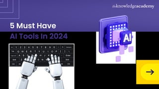 5 Must Have
AI Tools In 2024
 