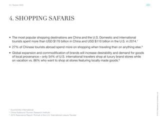 ©2015ResonanceConsultancyLtd.
12 | Tourism 2020
•	 The most popular shopping destinations are China and the U.S. Domestic ...