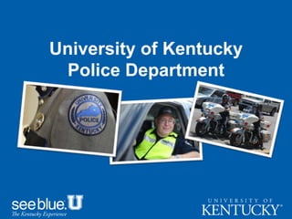 University of Kentucky
Police Department
 