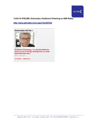 15-03-10 ATELMO. Entrevista a Guillermo Pickering en ADN Radio.

http://www.adnradio.cl/oir.aspx?id=967042
 