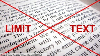 LIMIT TEXT
Source: Kate Ter Haar - https://flic.kr/p/8SQ3bQ