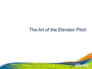 The Art of the Elevator Pitch