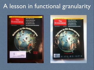 A lesson in functional granularity
 