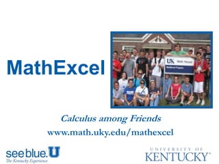 MathExcel
Calculus among Friends
www.math.uky.edu/mathexcel
 