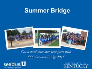 Summer Bridge
Get a head start over your peers with
SSS Summer Bridge 2015
 