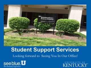 Student Support Services
Looking forward to Seeing You In Our Office!
 