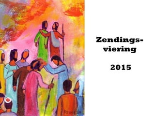 Zendings-
viering
2015
 
