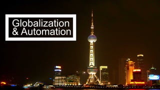 Globalization
& Automation
 