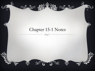 Chapter 15-1 Notes 
