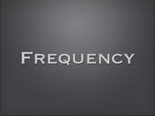 Frequency
 