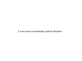 3. Free access to knowledge, skills & education
 