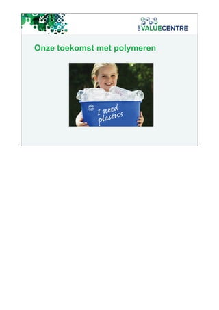 Onze toekomst met polymeren
 