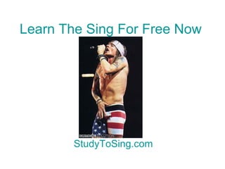 Learn The Sing For Free Now StudyToSing.com 