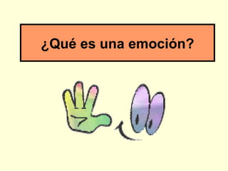 ¿Qué es una emoción?
 