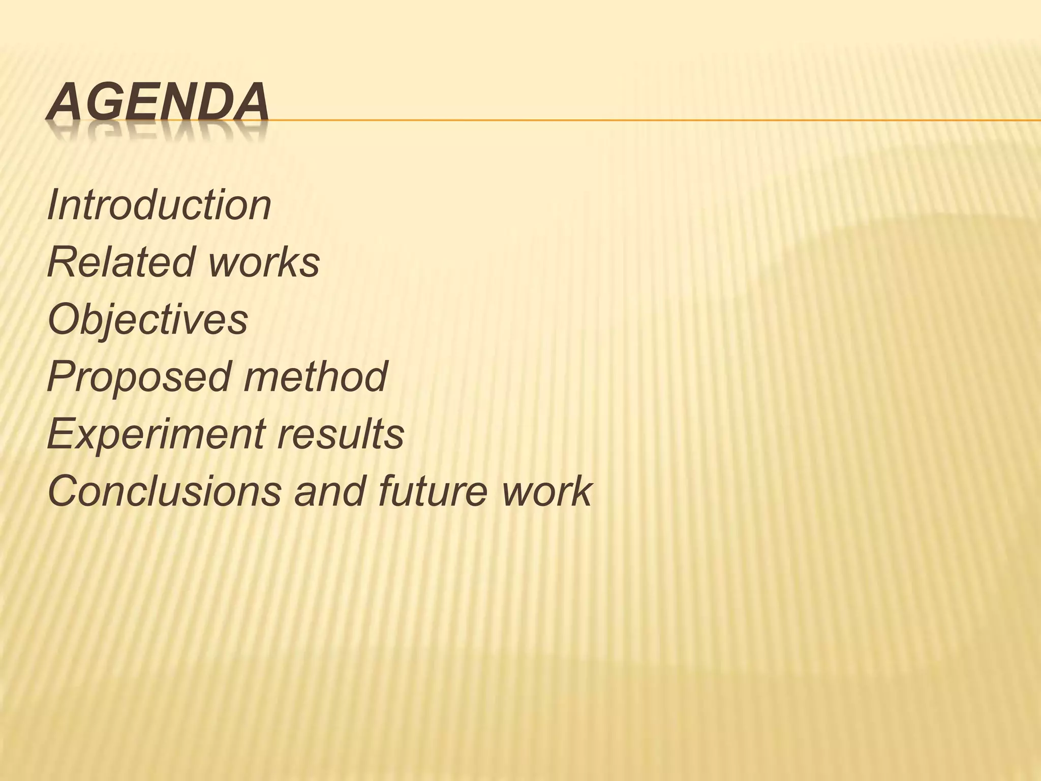 Introduction
Related works
Objectives
Proposed method
Experiment results
Conclusions and future work
AGENDA
 