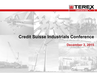Credit Suisse Industrials Conference
December 3, 2015
 